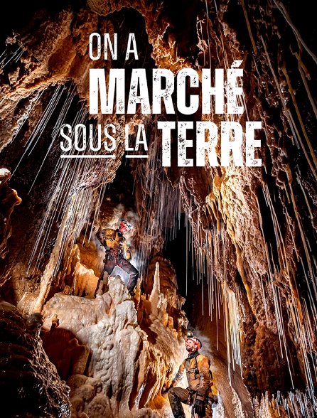 On a marché sous la Terre