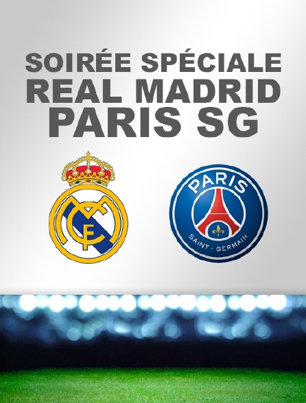 Soirée spéciale Real Madrid / Paris Saint-Germain