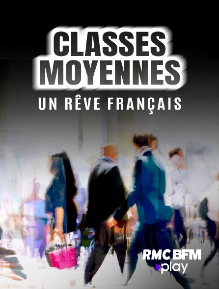 RMC BFM Play - Classes moyennes, un rêve français
