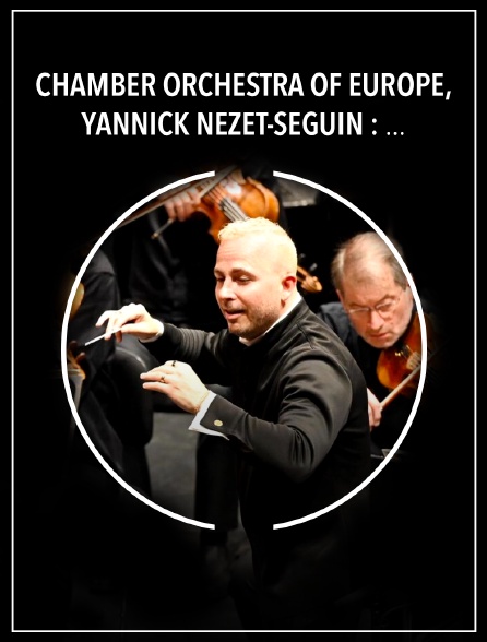 Chamber Orchestra of Europe, Yannick Nézet-Séguin : Brahms, Symphonies 3 & 4