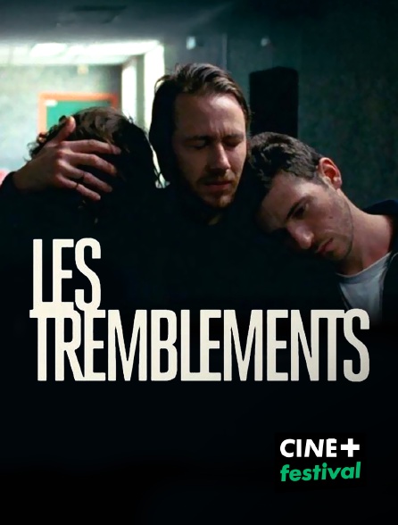 CINE+ Festival - Les tremblements