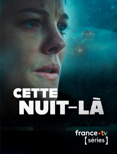 France TV Séries - Cette nuit-là