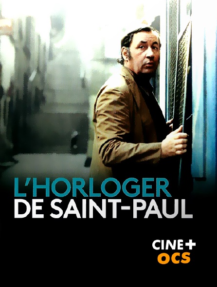 CINÉ Cinéma - L'horloger de Saint-Paul