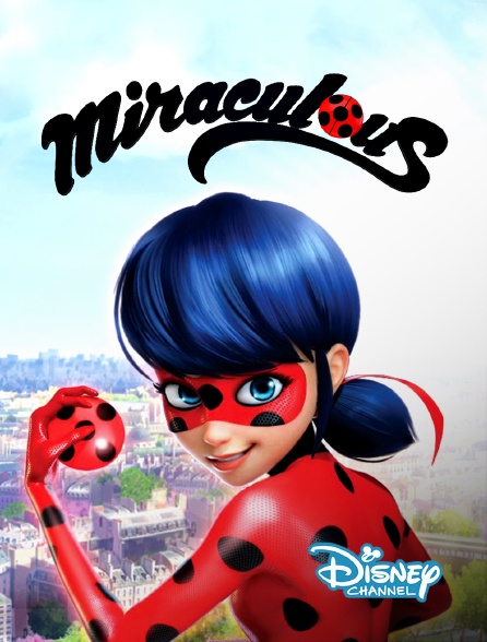Disney Channel - Miraculous, les aventures de Ladybug et Chat Noir