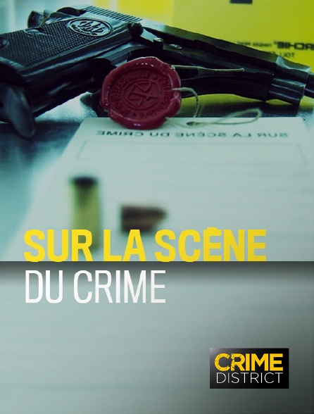 Crime District - Sur la scène du crime