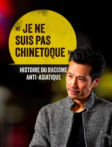 Je ne suis pas chinetoque - Histoire du racisme anti-asiatique