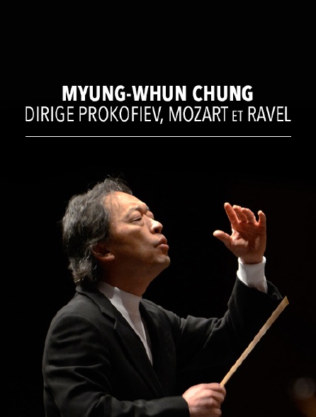 Myung-Whun Chung dirige Prokofiev, Mozart et Ravel