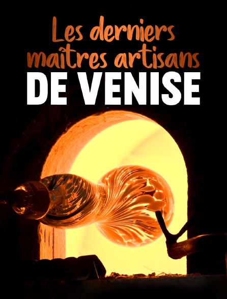 Les derniers maîtres artisans de Venise