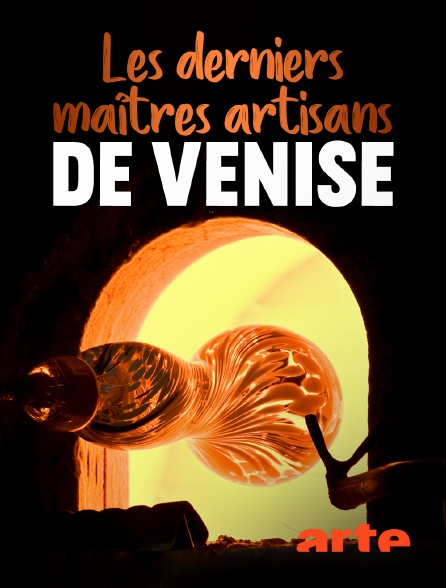Arte - Les derniers maîtres artisans de Venise