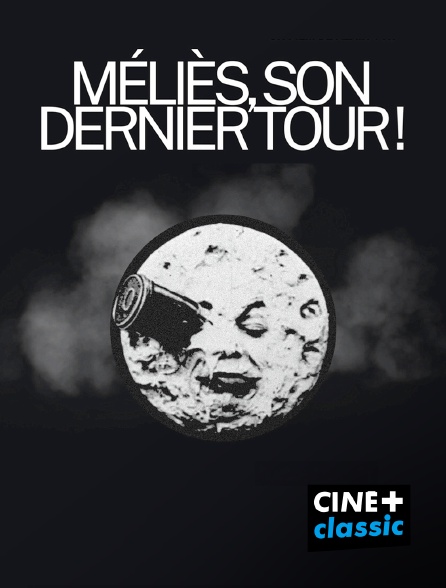 CINE+ Classic - Méliès, son dernier tour !