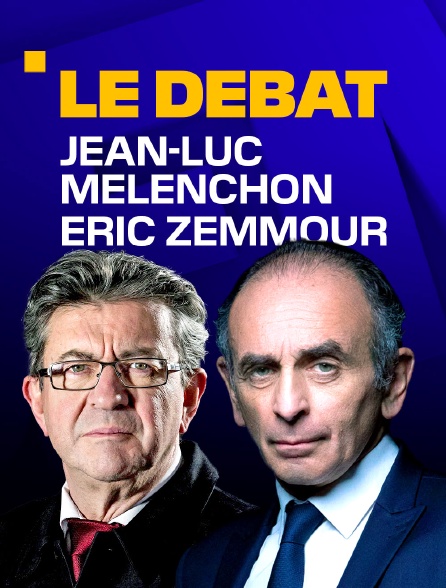 Jean-Luc Mélenchon / Éric Zemmour, le débat