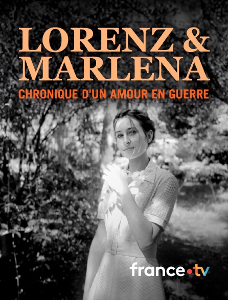 france.tv - Lorenz et Marlena, chronique d'un amour en guerre