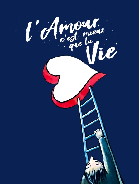 L'amour c'est mieux que la vie