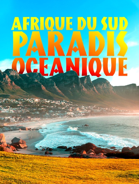 Afrique du Sud, paradis océanique
