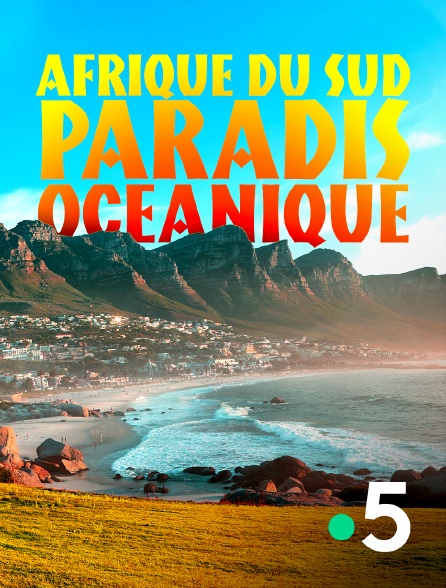 France 5 - Afrique du Sud, paradis océanique