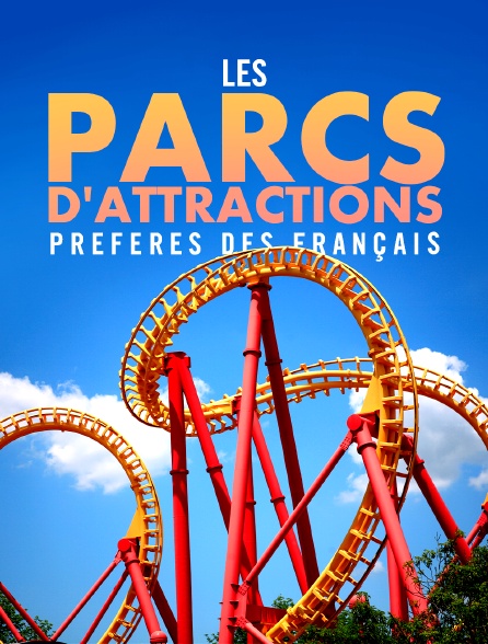 Les parcs d'attractions préférés des Français