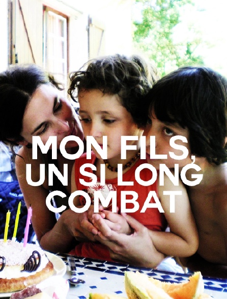 Mon fils, un si long combat