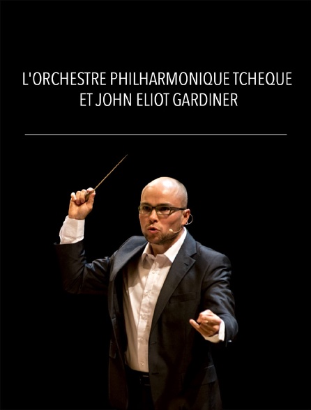 L'Orchestre philharmonique tchèque et John Eliot Gardiner