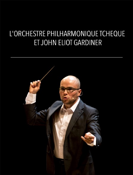 L'Orchestre philharmonique tchèque et John Eliot Gardiner