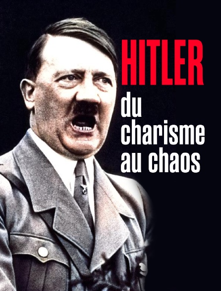 Hitler : du charisme au chaos