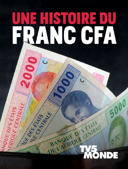 TV5MONDE - Une histoire du franc CFA