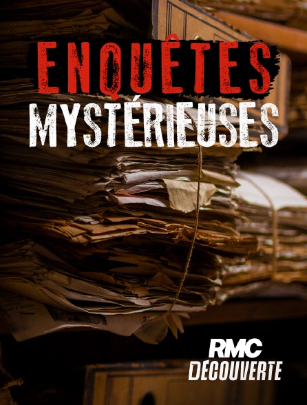 RMC Découverte - Enquêtes mystérieuses en replay
