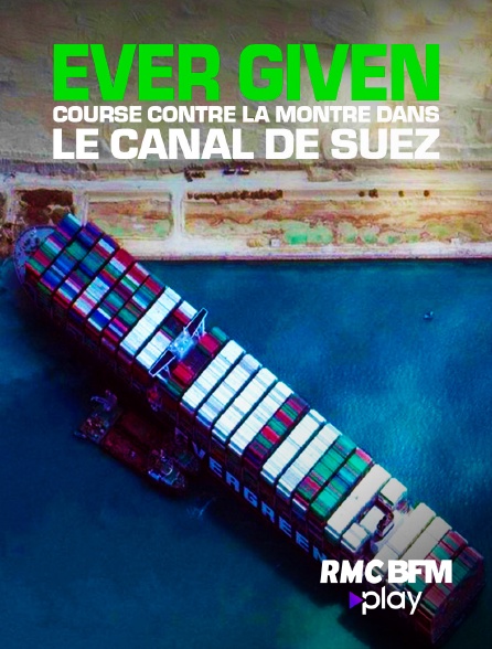 RMC BFM Play - L'Ever Given, course contre la montre dans le canal de Suez