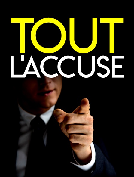 Tout l'accuse