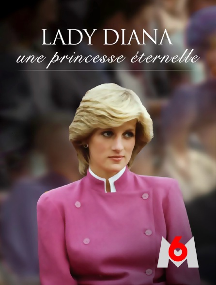 M6 - Lady Diana : une princesse éternelle