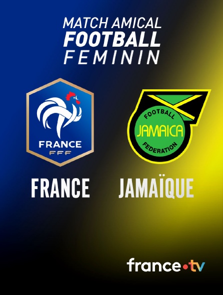 france.tv - Football - Match amical féminin : France / Jamaïque