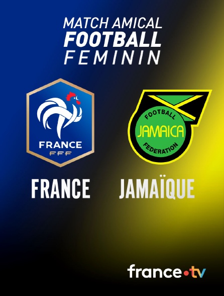 France.tv - Football - Match amical féminin : France / Jamaïque