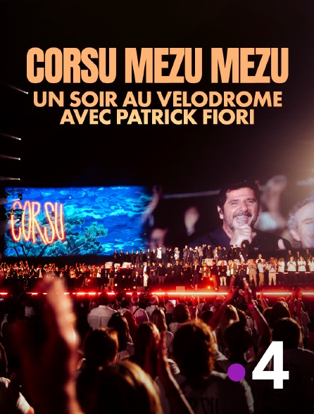 France 4 - Corsu Mezu Mezu, un soir au Vélodrome avec Patrick Fiori