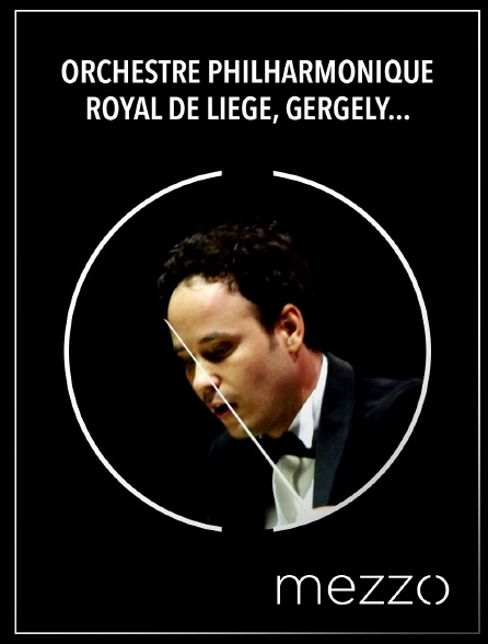 Mezzo - Orchestre Philharmonique Royal de Liège, Gergely Madaras