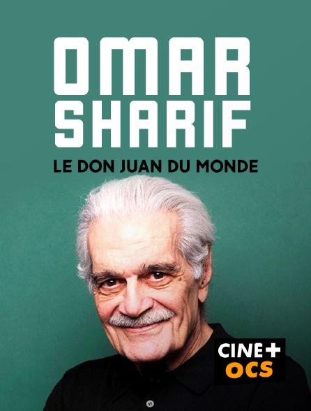 CINÉ Cinéma - Omar Sharif, le Don Juan du monde