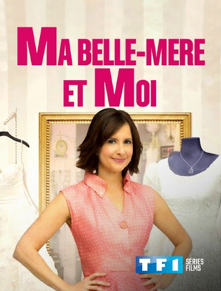 Ma Mère Et Moi Film Ma belle-mère et moi en Streaming sur TF1 Séries Films - Molotov.tv