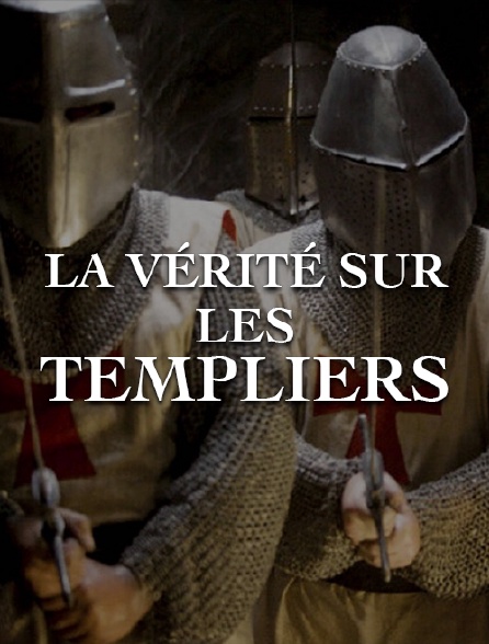La vérité sur les Templiers