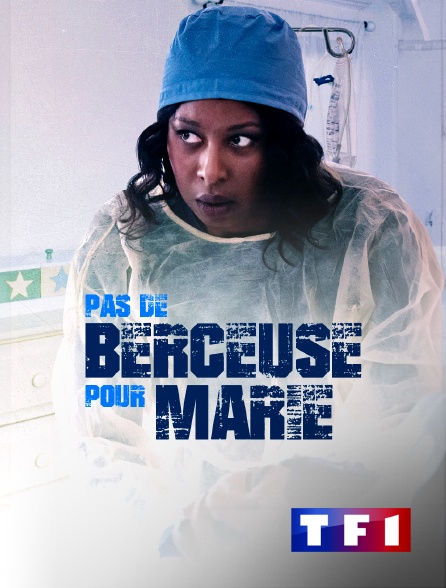 TF1 - Pas de berceuse pour Marie