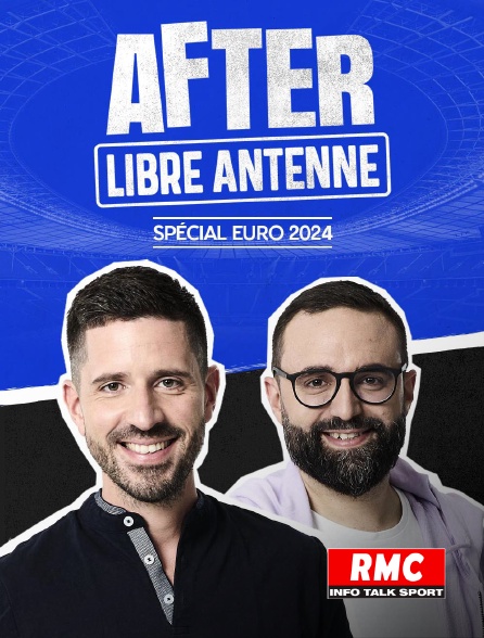 RMC Info, Talk, Sport - After Libre Antenne spécial Euro