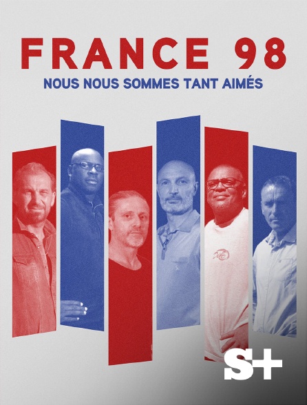 Society+ - France 98, nous nous sommes tant aimés