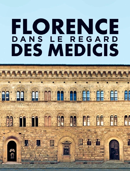 Florence dans le regard des Médicis