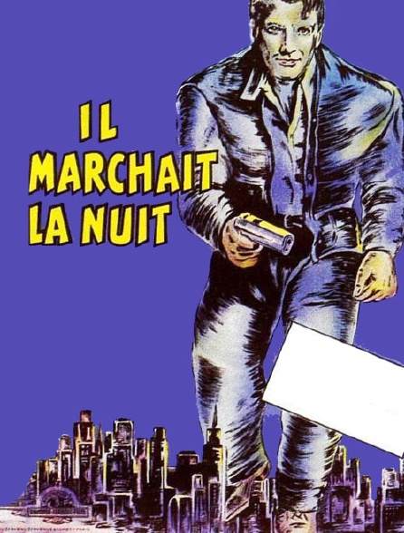 Il marchait la nuit