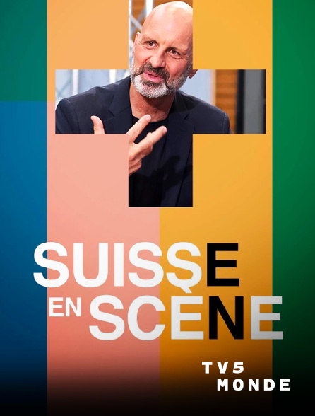 TV5MONDE - Suisse en scène