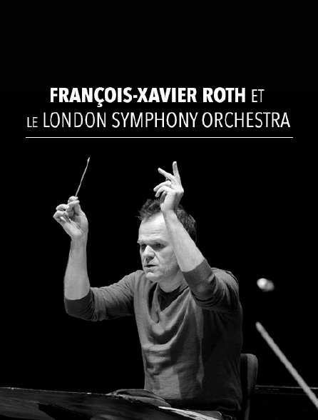 François-Xavier Roth et le London Symphony Orchestra