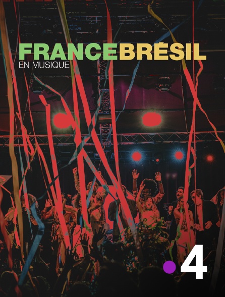 France 4 - France-Brésil en musique