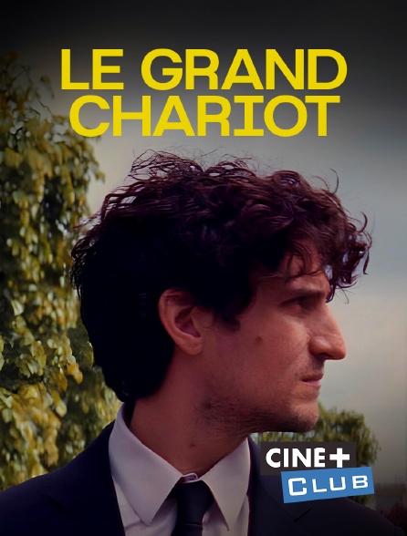 Ciné+ Club - Le Grand Chariot