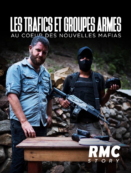 RMC Story - Les trafics et groupes armés : au coeur des nouvelles mafias