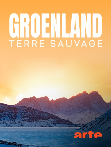 Arte - Groenland, terre sauvage