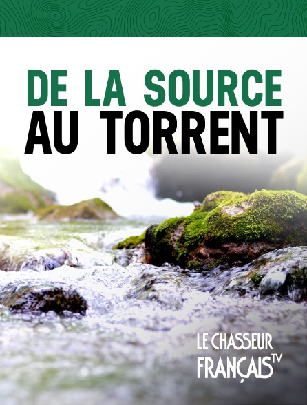 Le Chasseur Français - De la source au Torrent