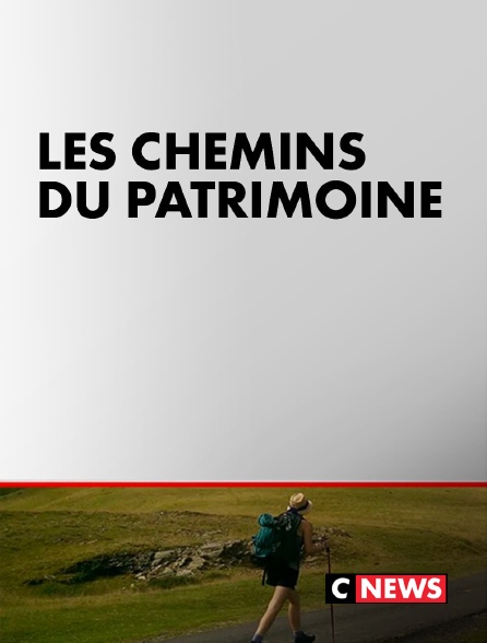 CNEWS - Les chemins du patrimoine
