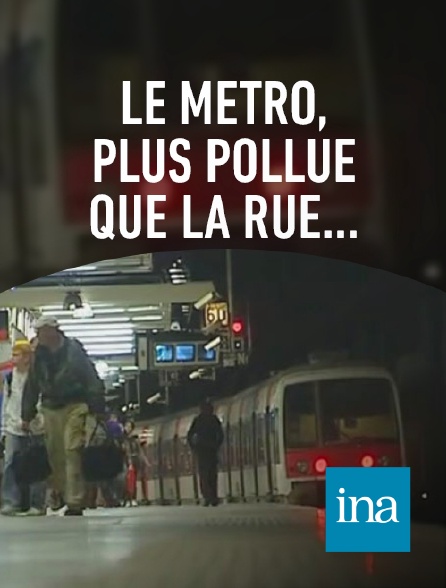 INA - Qualité de l'air dans le métro